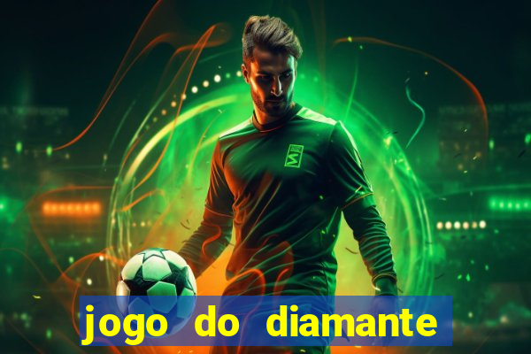 jogo do diamante para ganhar dinheiro